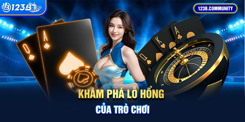 Khám phá lỗ hổng của trò chơi