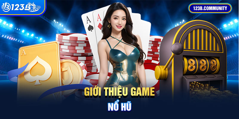 Giới thiệu game nổ hũ uy tín