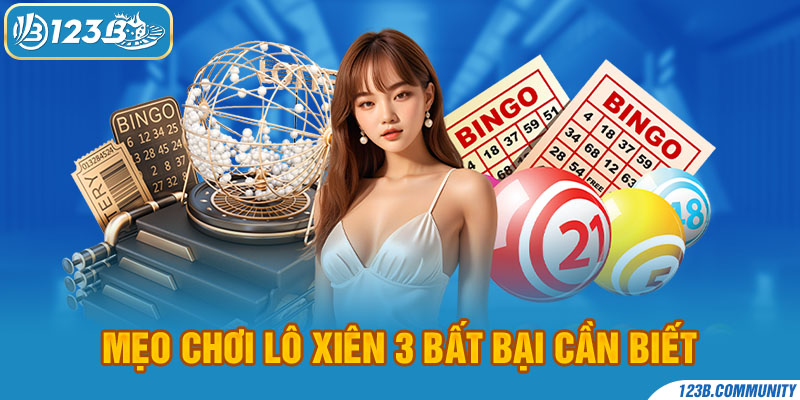 Mẹo chơi lô xiên 3 bất bại cần biết