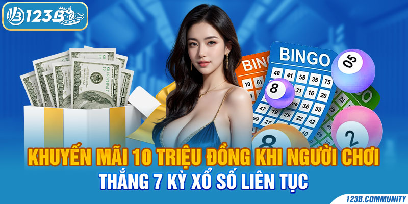 Khuyến mãi 10 triệu đồng khi người chơi thắng 7 kỳ xổ số liên tục