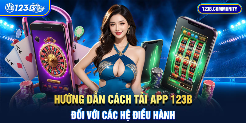 Hướng dẫn cách tải app 123B đối với các hệ điều hành