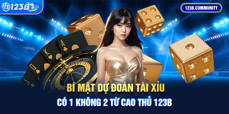 Bí Mật Dự Đoán Tài Xỉu Có 1 Không 2 Từ Cao Thủ 123B