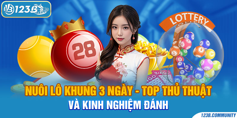 Nuôi Lô Khung 3 Ngày - Top Thủ Thuật Và Kinh Nghiệm Đánh