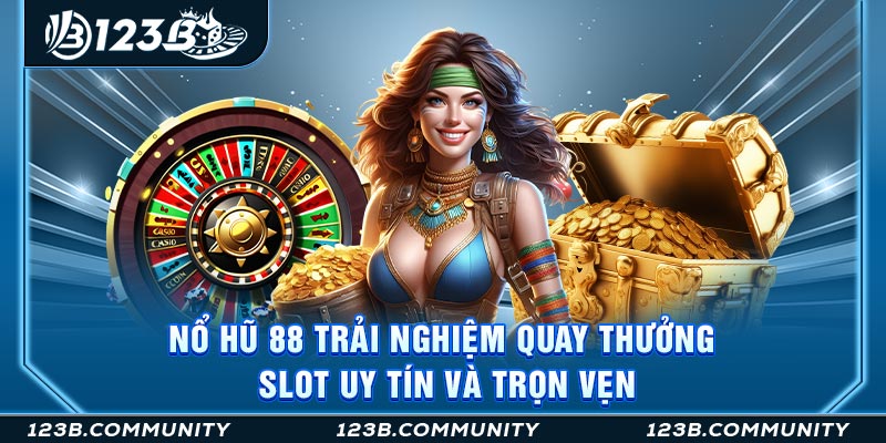 Nổ hũ 88 – Trải Nghiệm Quay Thưởng Slot Uy Tín Và Trọn Vẹn